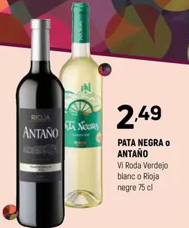 Oferta de Pata Negra -  O Antaño - Vi Roda Verdejo Blanc O Rioja Negre por 2,49€ en Coviran