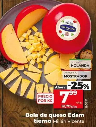 Oferta de Millán Vicente - Bola De Queso Edam Tierno por 7,99€ en Dia