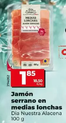 Oferta de Dia Nuestra Alacena - Jamón Serrano En Medias Lonchas por 1,85€ en Dia