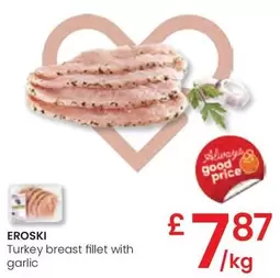 Oferta de Eroski - Turkey Breast Fillet With Garlic por 7,87€ en Eroski