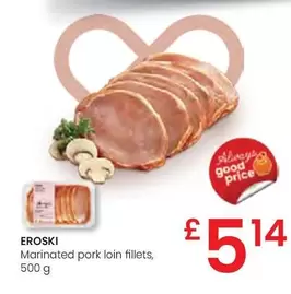 Oferta de Eroski - Marinated Pork Loin Fillets por 5,14€ en Eroski