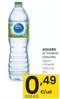 Oferta de Aquarel - Agua Mineral Natural por 0,49€ en Eroski