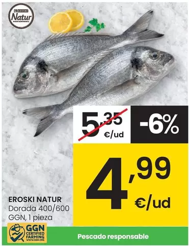 Oferta de Eroski Natur - Dorada 400/600 GGN por 4,99€ en Eroski