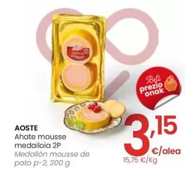 Oferta de Aoste - Medallon Mousse De Pato P-2 por 3,15€ en Eroski