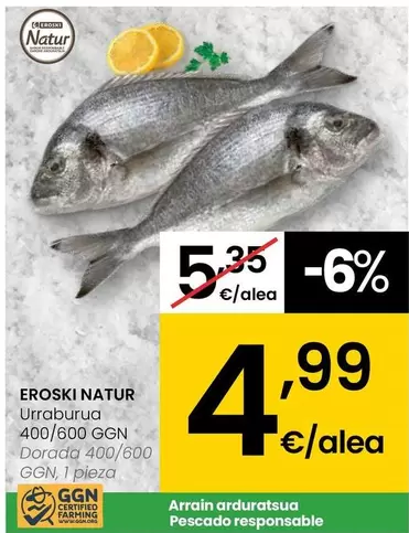 Oferta de Eroski Natur - Dorada 400/600 GGN por 4,99€ en Eroski