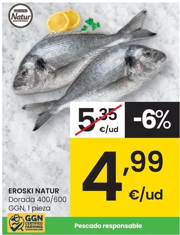 Oferta de Eroski Natur - Dorada 400/600 GGN por 4,99€ en Eroski