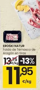 Oferta de Eroski Natur - Falda De Ternasco De Aragon En Tiras por 11,95€ en Eroski