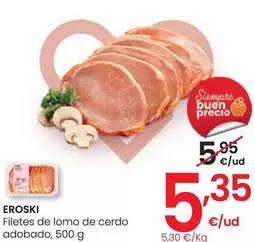 Oferta de Eroski - Filetes De Lomo De Cerdo Adobado por 5,35€ en Eroski