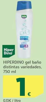 Oferta de Hiperdino - Gel Bano Distintas Variedades por 1€ en HiperDino