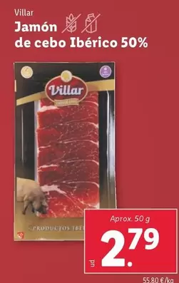 Oferta de Villar - Jamón De Cebo Ibérico 50% por 2,79€ en Lidl