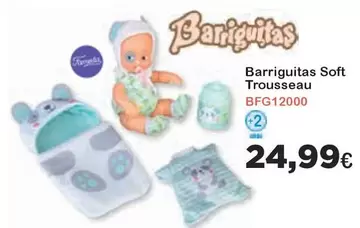 Oferta de Barriguitas - Soft Trousseau por 24,99€ en Super Juguete