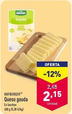 Oferta de Hofburger - Queso Gouda por 2,15€ en ALDI