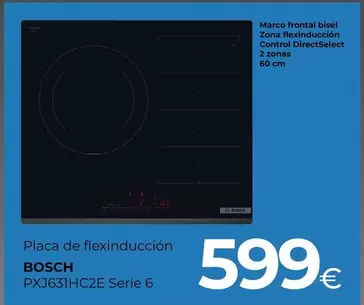 Oferta de Bosch - Placa De Flexínduccion PXJ631HC2E Serie 6  por 599€ en Tien 21