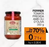 Oferta de Ferrer - Tomata Fregida Amb Oli D'Oliva por 2,35€ en Plusfresc