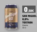 Oferta de San Miguel - 0.0% Tostada por 0,58€ en Plusfresc