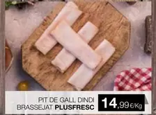 Oferta de Pit De Gall Dindi Brassejat Plusfresc  por 14,99€ en Plusfresc