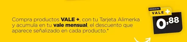 Oferta de Vale + Con Tu Tarjeta Alimerka Y Acumula En Tu Vale Mensual por 0,88€ en Alimerka