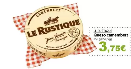 Oferta de Le Rustique - Queso Camembert por 3,75€ en Hiper Usera