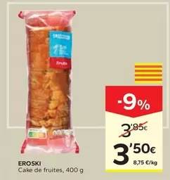 Oferta de Eroski - Cake De Fruites por 3,5€ en Caprabo