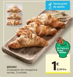 Oferta de Eroski - Croissants De Margarina Rectes por 1€ en Caprabo