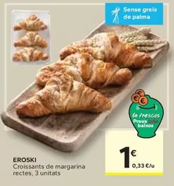 Oferta de Eroski - Croissants De Margarina Rectes por 1€ en Caprabo