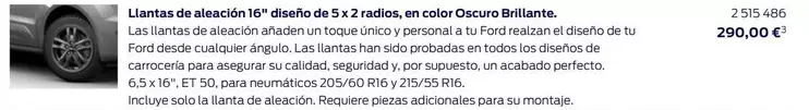 Oferta de Llantas De Aleación 16" Diseno De 5 X 2 Radios/ En Color Oscuro Brillante. por 290€ en Ford