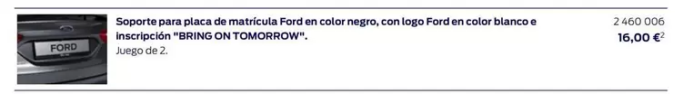 Oferta de Ford - Soporte Para Placa De Matrícula Ford En Color Negro, Con Logo Ford En Color Blanco E Inscripción "BRING ON TOMORROW" por 16€ en Ford