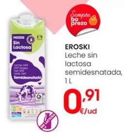 Oferta de Eroski - Leche Sin Lactosa Semidesnatada por 0,91€ en Eroski