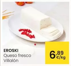 Oferta de Eroski - Queso Fresco Villalon por 6,89€ en Eroski