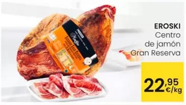 Oferta de Eroski - Eroski Centro De Jamon Gran Reserva por 22,95€ en Eroski