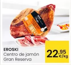 Oferta de Eroski - Centro De Jamon Gran Reserva por 22,95€ en Eroski