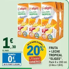 Oferta de Eliges - Fruta + Leche Tropical por 1,3€ en E.Leclerc