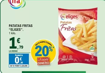 Oferta de Ifa Eliges - Patatas Fritas por 1,79€ en E.Leclerc