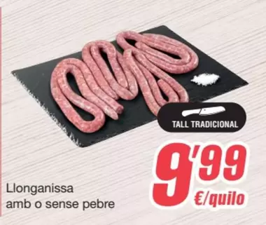 Oferta de Llonganissa Amb O Sense Pebre por 9,99€ en SPAR Fragadis