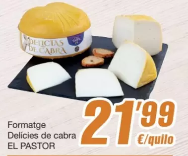 Oferta de El Pastor - Formatge Delícies De Cabra por 21,99€ en SPAR Fragadis