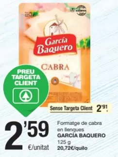 Oferta de García Baquero - Formatge De Cabra En Llenques por 2,59€ en SPAR Fragadis