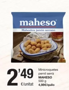 Oferta de Maheso - Minicroquetes Pernil Serrà por 2,49€ en SPAR Fragadis