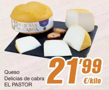 Oferta de El Pastor - Queso Delicias De Cabra por 21,99€ en SPAR Fragadis