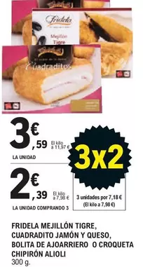 Oferta de Fridela -  Mejillon Tigre, Cuadradito Jamón Y Queso, Bolita De Ajoarhiero O Croqueta Chipirón Alioli por 3,59€ en E.Leclerc