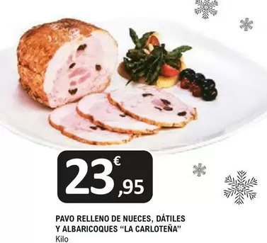 Oferta de La Carloteña - Pavo Relleno De Nueces, Datiles Y Albaricoques por 23,95€ en E.Leclerc