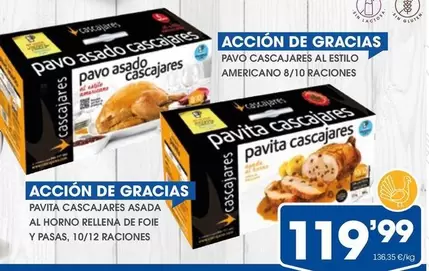 Oferta de Cascajares - Accion De Gracias/ Pavita Cascajares Asada Al Horno Rellena De Foie Y Pasas, 10/12 Raciones por 119,99€ en Supermercados Plaza