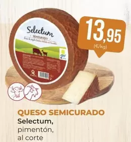 Oferta de Selectum - Queso Semicurado por 13,95€ en SPAR Gran Canaria