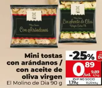 Oferta de El Molino De Dia - Mini Tostas Con Arandanos / Con Aceite De Oliva Virgen por 0,89€ en Dia