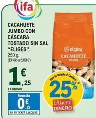 Oferta de Eliges - Cacahuete Jumbo Con Cascara Tostado Sin Sal por 1,25€ en E.Leclerc