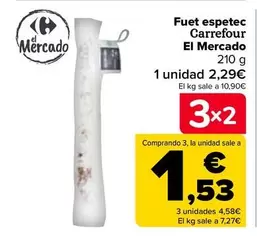 Oferta de Carrefour - Fuet Espetec El Mercado por 2,29€ en Carrefour