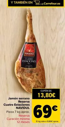 Oferta de Navidul - Jamón Serrano Reserva  Cuatro Estaciones   por 69€ en Carrefour