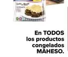 Oferta de Maheso - En Todos  Los Productos Congelados  en Carrefour