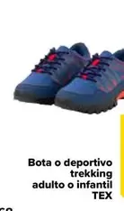 Oferta de TEX - Bota O Deportivo Trekking Adulto O Infantil por 14,99€ en Carrefour