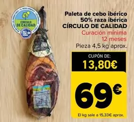 Oferta de  Círculo De Calidad - Paleta De Cebo Ibérico 50% Raza Ibérica  por 69€ en Carrefour