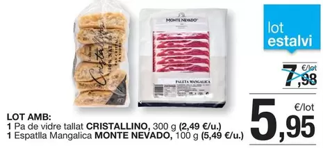 Oferta de Monte Nevado - 1 Pa De Vitre Tallat Cristallino, 1 Espatlla Mangalica Nevado por 5,95€ en BonpreuEsclat